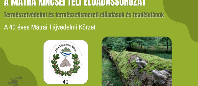 A Mátra Kincsei téli előadássorozat - A 40 éves Mátrai Tájvédelmi Körzet