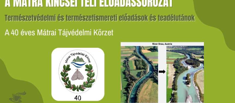 A Mátra Kincsei téli előadássorozat - Két pont között a legrövidebb út a görbe. Pozitív példák és jó gyakorlatok vízfolyásaink kezelésében