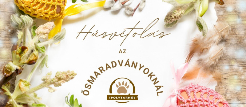 Húsvétolás az Ősmaradványoknál