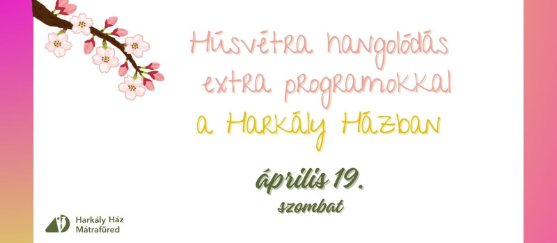 Húsvétra hangolódás extra programokkal a Harkály Házban