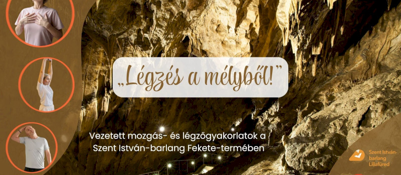 „Légzés a mélyből!” - Vezetett mozgás- és légzőgyakorlatok a Szent István-barlang Fekete-termében