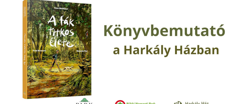 Peter Wohlleben: A fák titkos élete című képregény magyar nyelvű kiadásának könyvbemutatója a Harkály Házban