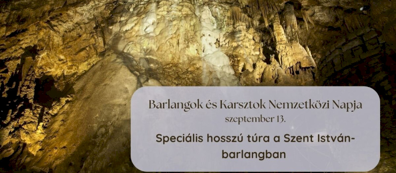 Speciális hosszú túra a Szent István-barlangban a Barlangok és Karsztok Nemzetközi Napja alkalmából